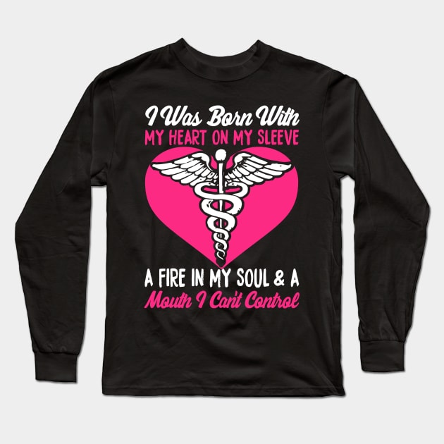 I Was Born With My Heart On My Sleeve A Fire In My Soul & A Mouth I Can't Control Long Sleeve T-Shirt by fromherotozero